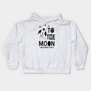 To ready to fly the moon, i need more space Kids Hoodie